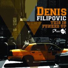 Denis Filipovic: This Is Funked Up