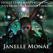 Janelle Monáe: Violet Stars Happy Hunting! (Live at the Blender Theater)