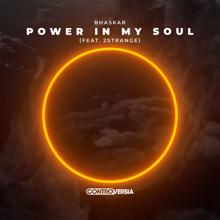 Bhaskar: Power In My Soul (feat. 2STRANGE)