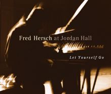 Fred Hersch: Let Yourself Go (Live at Jordan Hall)