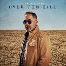 Aaron Lewis: Over The Hill