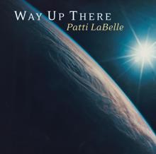 Patti LaBelle: Way Up There (Album Version)