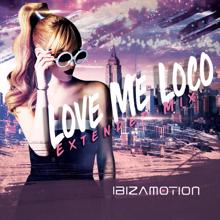 Ibizamotion: Love Me Loco (Extended Mix)