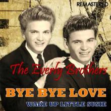 The Everly Brothers: Bye Bye Love (Remastered)