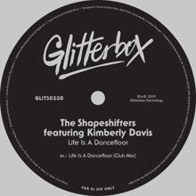The Shapeshifters: Life Is A Dancefloor (feat. Kimberly Davis) (Club Mix)