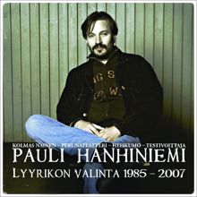 Pauli Hanhiniemi: Lyyrikon valinta 1985 - 2007