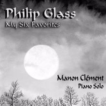 Manon Clément: Philip Glass - My Six Favorites