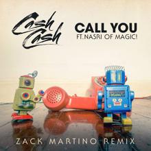 Cash Cash: Call You (feat. Nasri of MAGIC!) (Zack Martino Remix)