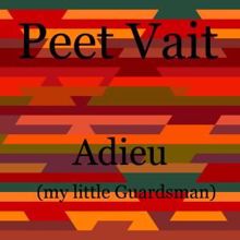 Peet Vait: Adieu (My Little Guardsman)