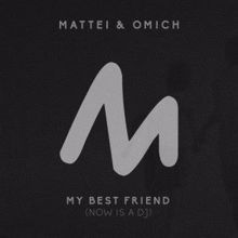 Mattei & Omich: My Best Friend (Now Is a DJ)