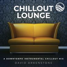 David Arkenstone: Chillout Lounge: A Downtempo Instrumental Chillout Mix