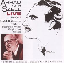 Claudio Arrau: Arrau with Szell Live from Carnegie Hall (1945-1955)