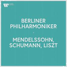 Berliner Philharmoniker: Berliner Philharmoniker - Mendelssohn, Schumann & Liszt