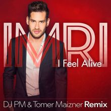 IMRI: I Feel Alive (DJ PM &Tomer Maizner Remix)