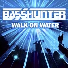Basshunter: Walk on Water