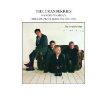 The Cranberries: No Need To Argue (The Complete Sessions 1994-1995)