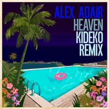 Alex Adair: Heaven (Kideko Remix)