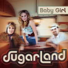 Sugarland: Baby Girl (3rd Version/Remix/Single Version)