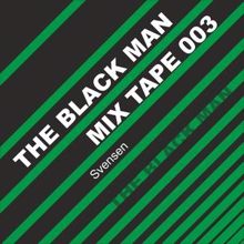 Svensen: The Black Man Mix Tape 003