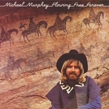 Michael Martin Murphey: Flowing Free Forever