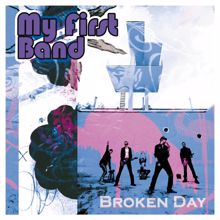 My First Band: Broken Day (Radio Edit)