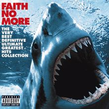 Faith No More: The Very Best Definitive Ultimate Greatest Hits Collection