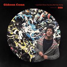 Gideon Conn: I Just Don't Know You Very Well