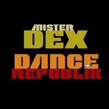 Mister Dex: Dance Republik