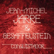 Jean-Michel Jarre & Gesaffelstein: Conquistador