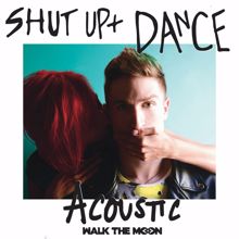 Walk The Moon: Shut Up And Dance (Acoustic)