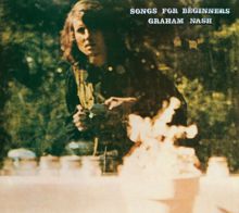 Graham Nash: Songs For Beginners [2008 Stereo Mix]