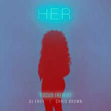 H.E.R., Chris Brown: Focus (feat. Chris Brown) (DJ Envy Remix)