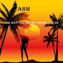 ABM: The Way You Do the Things You Do
