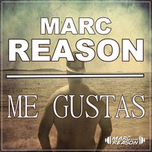 Marc Reason: Me Gustas