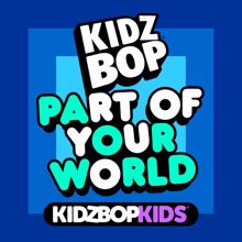 KIDZ BOP Kids: Part Of Your World