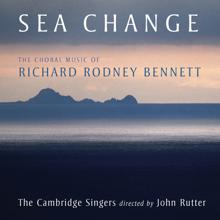 John Rutter: Sea Change - The Choral Music Of Richard Rodney Bennett