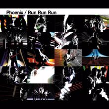 Phoenix: Run Run Run