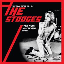 The Stooges: You Think You're Bad, Man? The Road Tapes '73-'74 (Live)