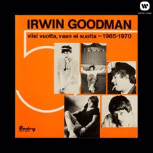Irwin Goodman: Viisi vuotta, vaan ei suotta - 1965-1970