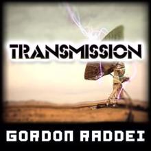 Gordon Raddei: Transmission