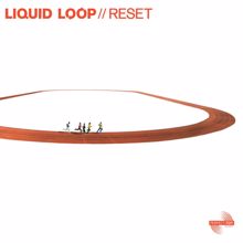 Liquid Loop: Reset