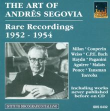 Andrés Segovia: Guitar Recital: Segovia, Andres - Milan, L. / Couperin, L. / Ponce, M.M. / Bach, C.P.E. / Haydn, F.J. / Aguirre, J. (Rare Recordings) (1952-1954)