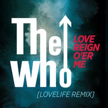 The Who: Love Reign O'er Me (Lovelife Remix)