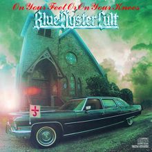 Blue Öyster Cult: On Your Feet Or On Your Knees