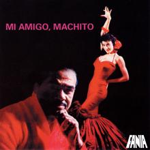Machito & His Orchestra: Mi Amigo Machito