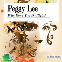 Peggy Lee: Peggy Lee: Why Don't You Do Right