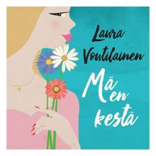 Laura Voutilainen: Mä en kestä