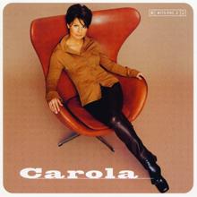 Carola: Just the way you are