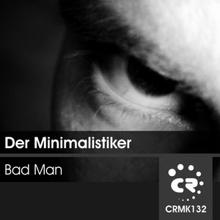 Der Minimalistiker: Bad Man (Antonio Ruiz Rmx)