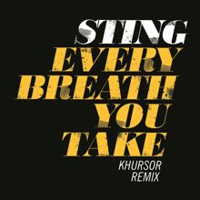 Sting: Every Breath You Take (KHURSOR Remix)